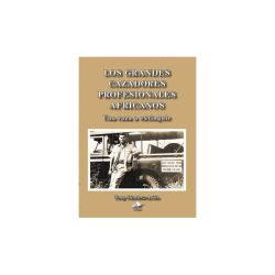 LOS GRANDES CAZADORES PROFESIONALES AFRICANOS. UNA RAZA A EXTINGUIR